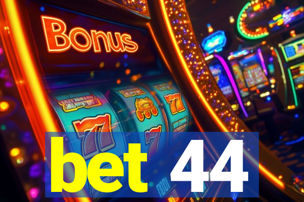 bet 44